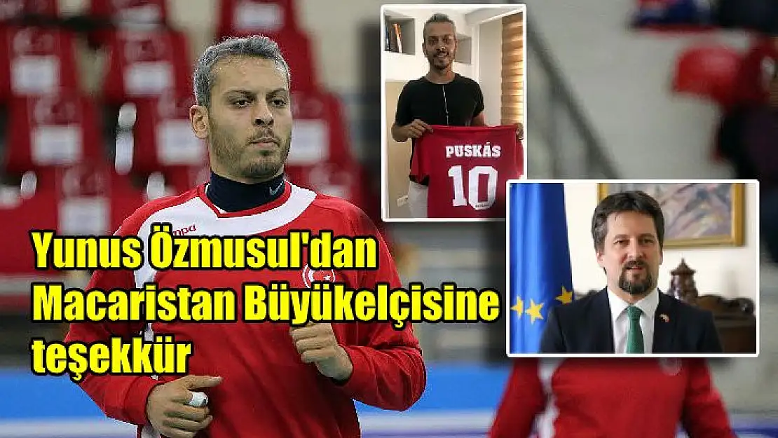 Yunus Özmusul’dan Macaristan Büyükelçisi’ne teşekkür