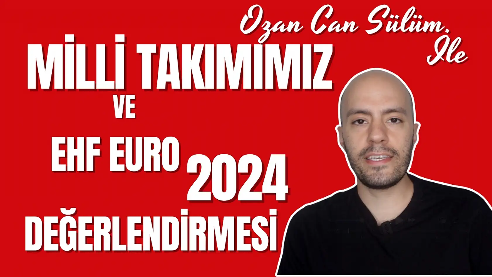 EHF EURO 2024 I Milli Takımımızın Şampiyona Değerlendirmesi - Ozan Can Sülüm