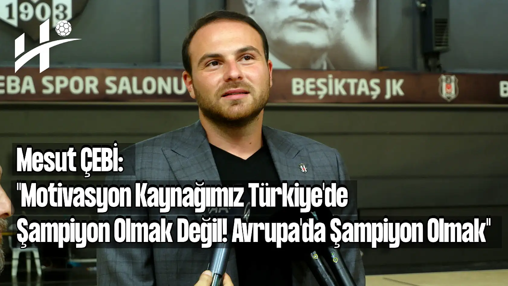 Mesut Çebi: 'Bizim motivasyon kaynağımız Türkiye'de Şampiyon Olmak Değil! Avrupa'da Şampiyon Olmak!'