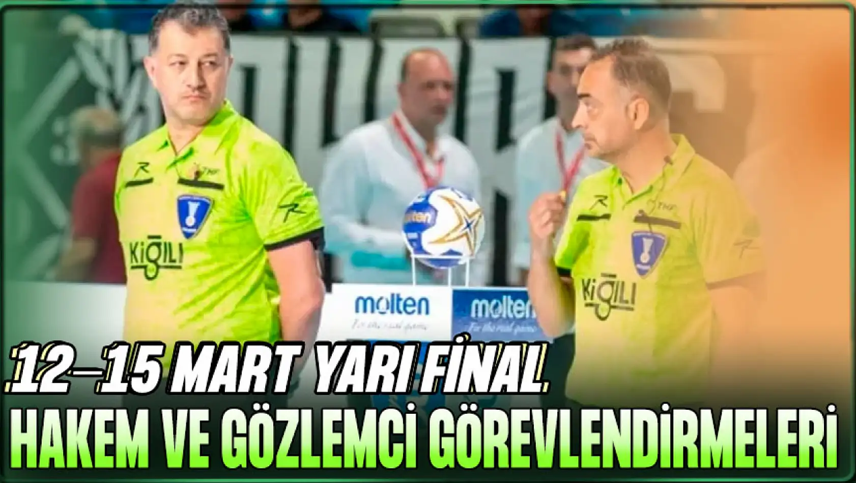 12-15 Mart Küçük Erkekler Türkiye Şampiyonası Yarı Final Hakem Ve Gözlemci Görevlendirmeleri