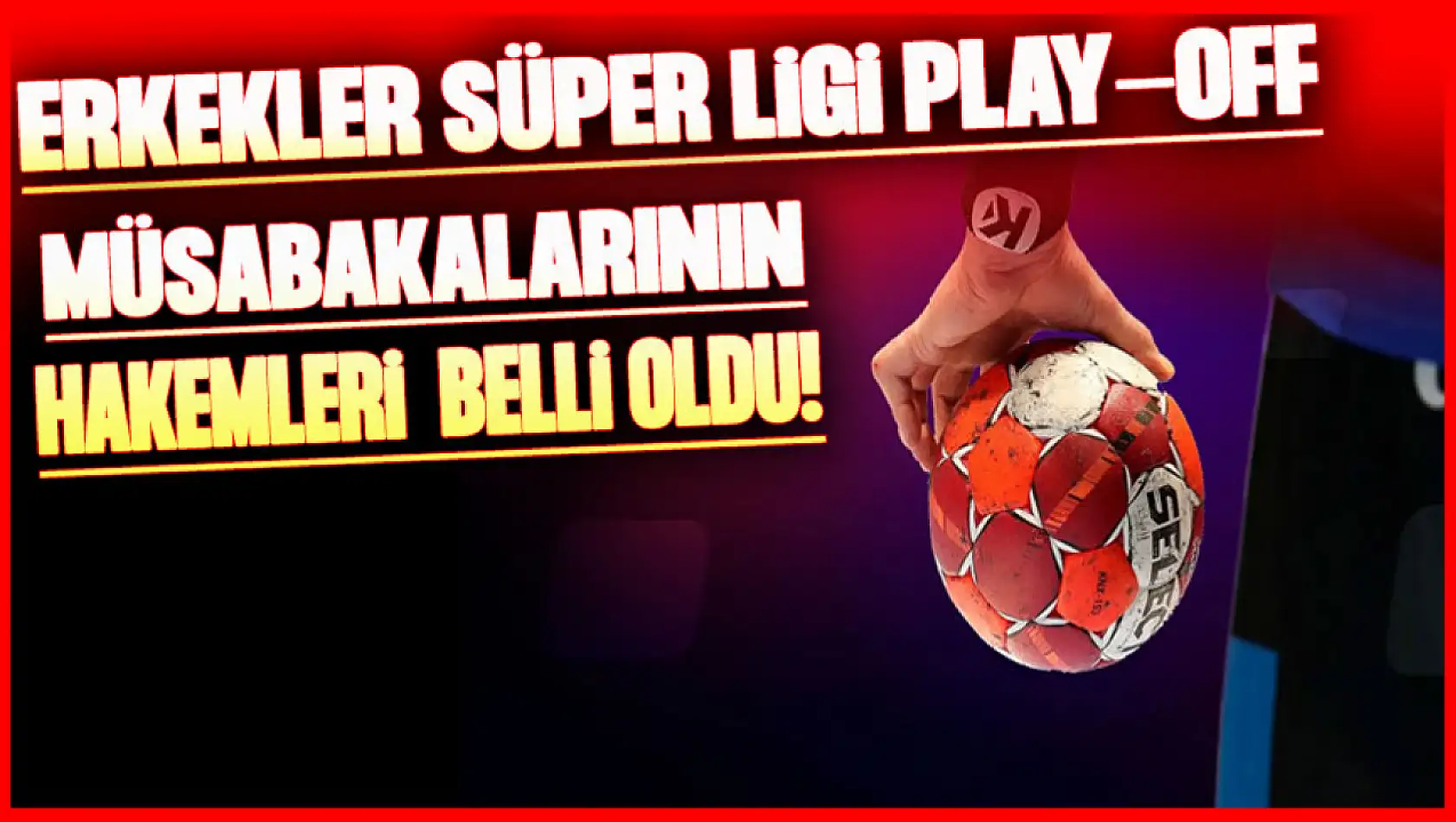 Erkekler Süper Ligi Play-Off müsabakalarının Hakemleri Belli Oldu!