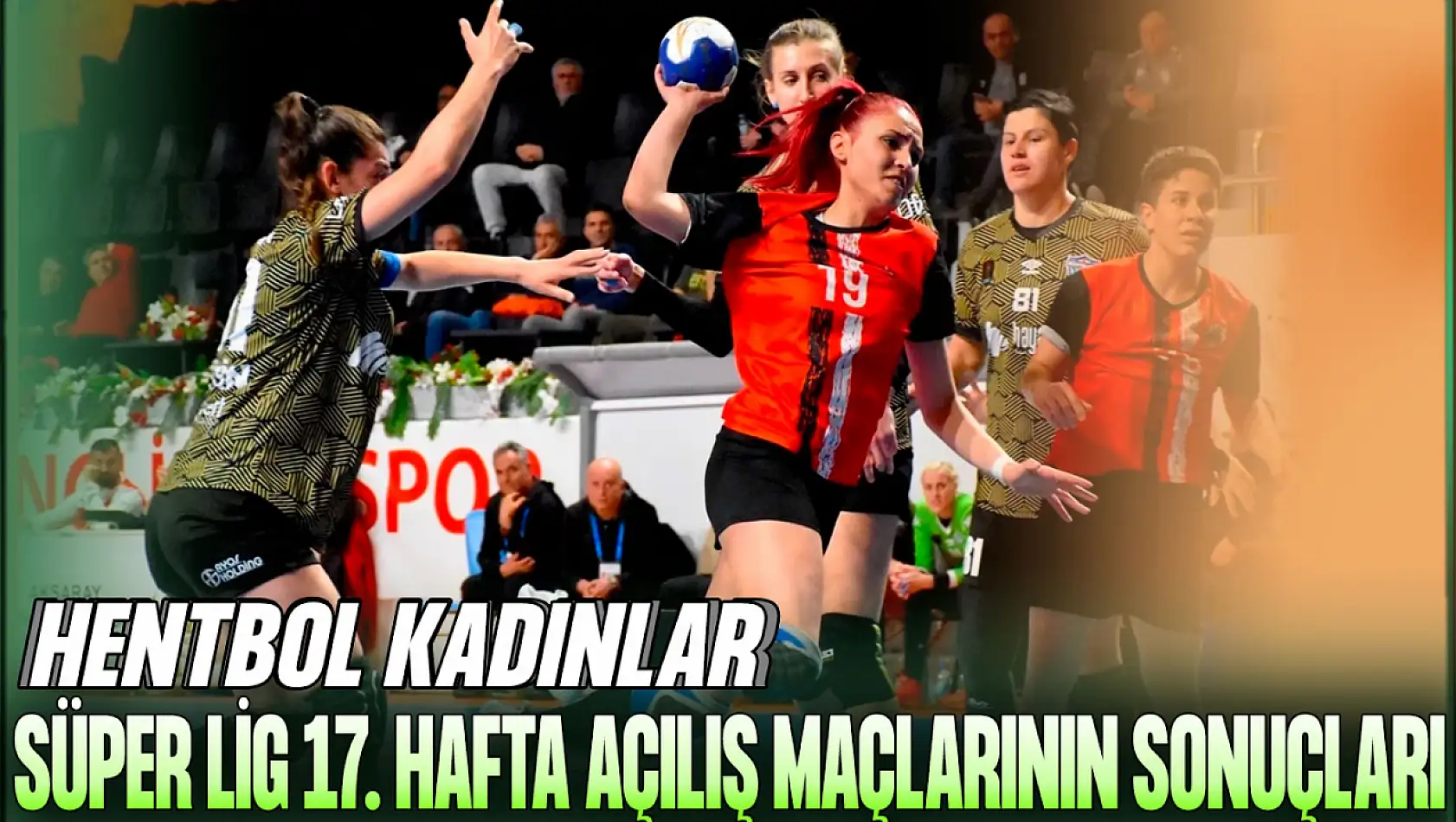 Hentbol Kadınlar Süper Lig 17. Hafta Açılış Maçlarının Sonuçları