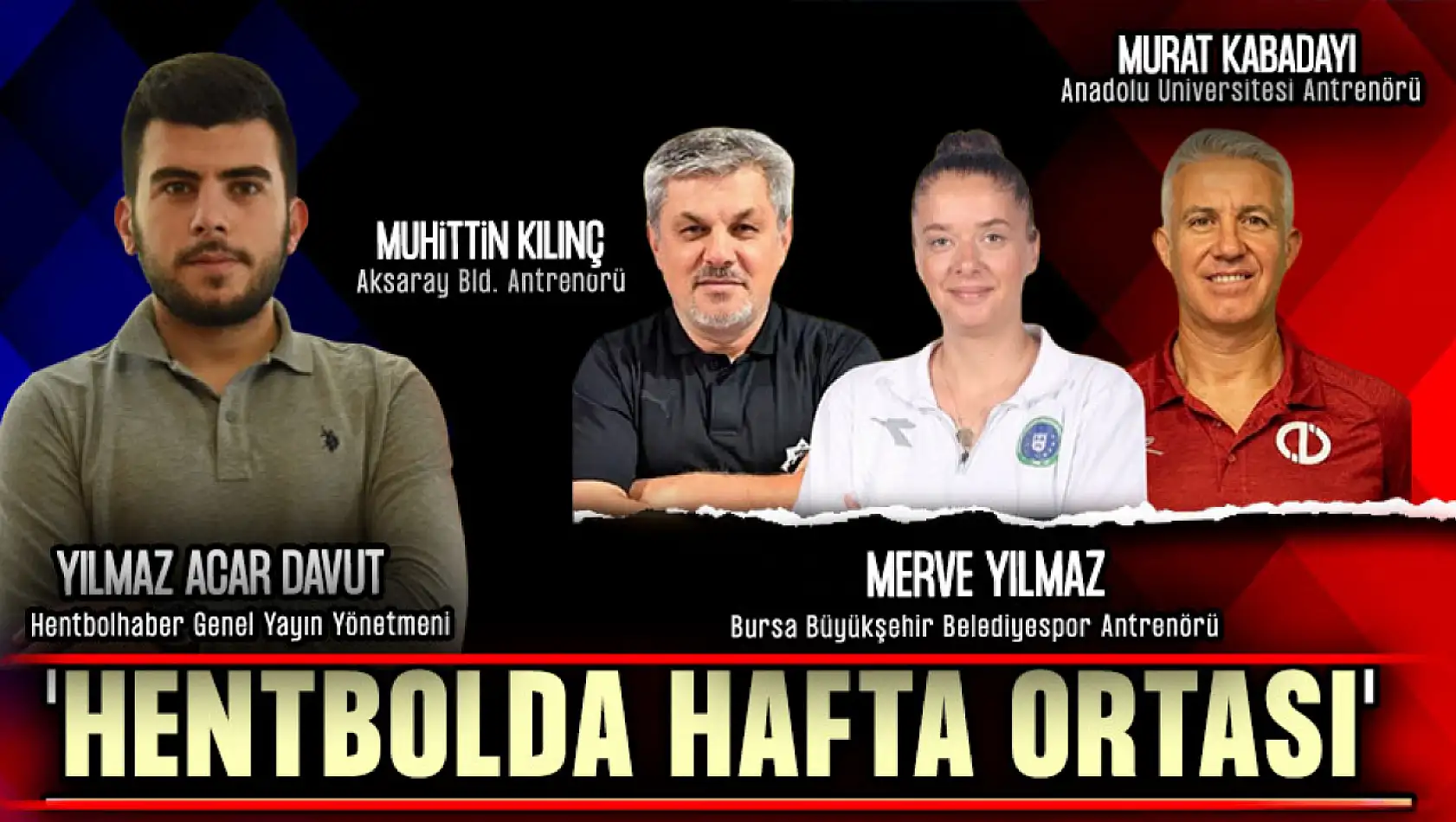 Hentbolda Hafta Ortası'nda Özel Konuklar: Muhittin Kılınç, Merve Yılmaz ve Murat Kabadayı...