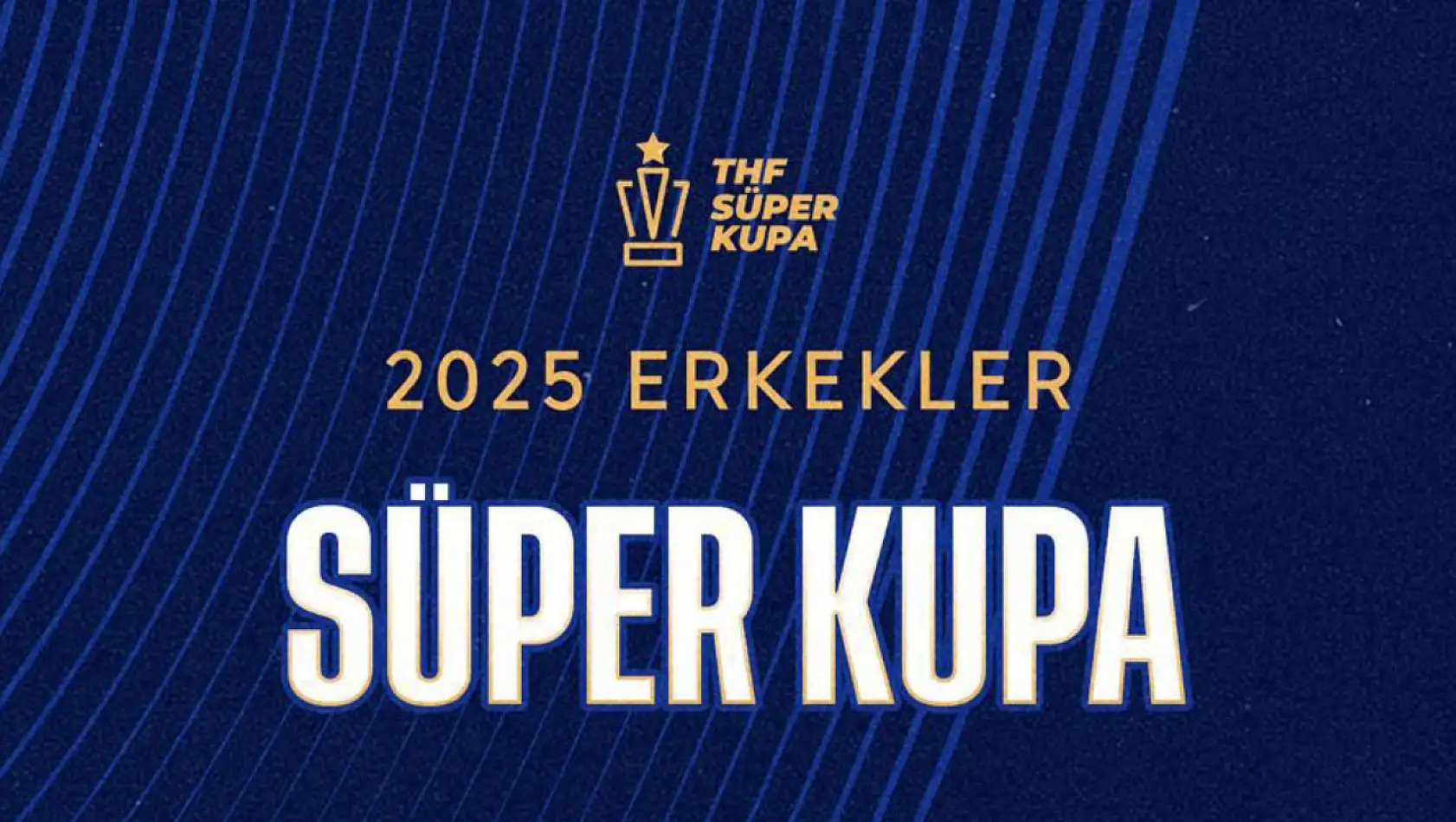 Süper Kupa Heyecanı Başlıyor: Sahne Erkeklerde!