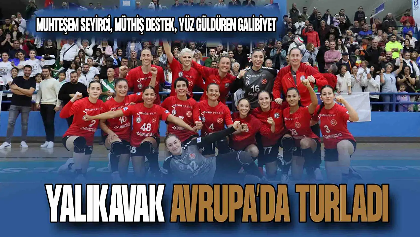 Yalıkavakspor, Kadınlar Avrupa Kupası'nda İtalyan Rakibini Saf Dışı Bıraktı!