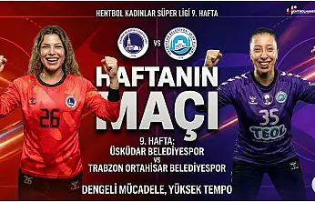 Süper Lig'de Haftanın Maçı: Üsküdar Belediyespor - Trabzon Ortahisar Belediyespor