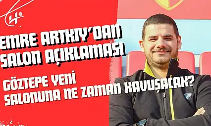 Göztepe Yeni Salonuna Ne Zaman Kavuşacak?