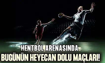 Hentbol Arenasında Bugünün Heyecan Dolu Maçları!