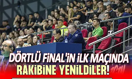 Dörtlü Final'in İlk Maçında Rakibine Yenildiler!