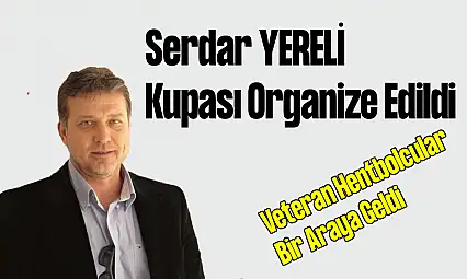Serdar Yereli Kupası Organize Edildi: Veteran Hentbolcular Bir Araya Geldi!