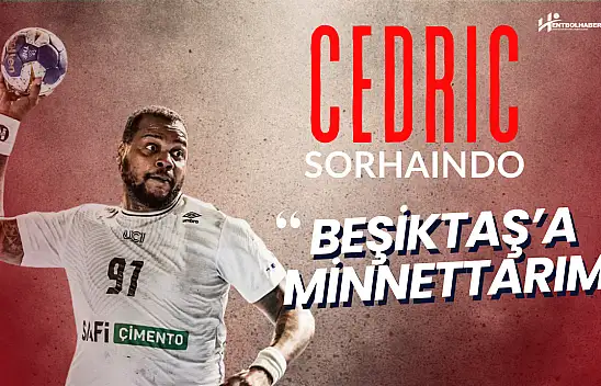 Cedric Sorhaindo'dan Beşiktaş, İstanbul ve Türk Hentbolu Değerlendirmesi
