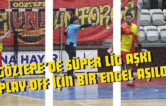 Göztepe'de Süper Lig Aşkı: Play-Off İçin Bir Engel Aşıldı!