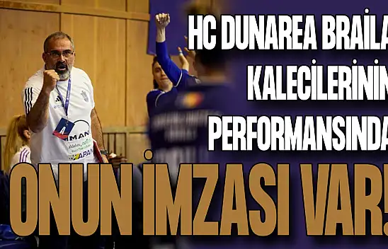 HC Dunarea Braila Kalecilerinin Performansında Onun İmzası Var!