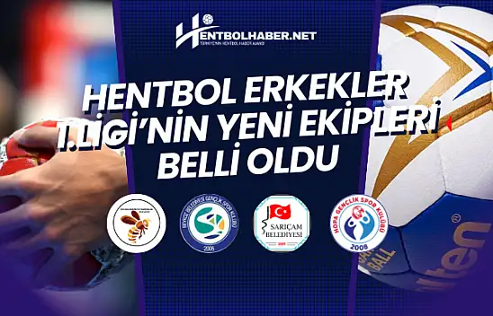 Hentbol Erkekler Birinci Ligi'ne Yükselen Ekipler Belli Oldu