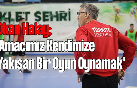 Hentbol Milli Takım Başantrenörü Okan Halay, İtalya Maçı Hakkında Ne Dedi?