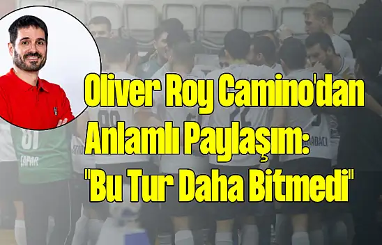 Oliver Roy Camino'dan Anlamlı Paylaşım: 'Bu Tur Daha Bitmedi'