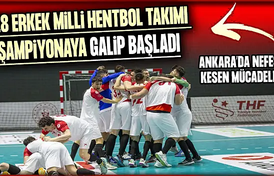 U18 Erkek Milli Hentbol Takımı şampiyonaya galip başladı: Ankara'da nefes kesen mücadele!