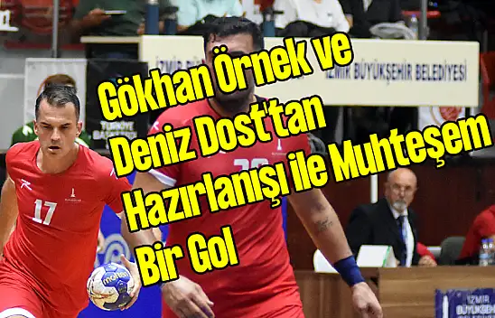 Gökhan Örnek ve Deniz Dost'tan Hazırlanışı ile Muhteşem Bir Gol