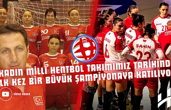 Kadın Milli Hentbol Takımımız tarihinde ilk kez bir büyük şampiyonaya katılıyor!