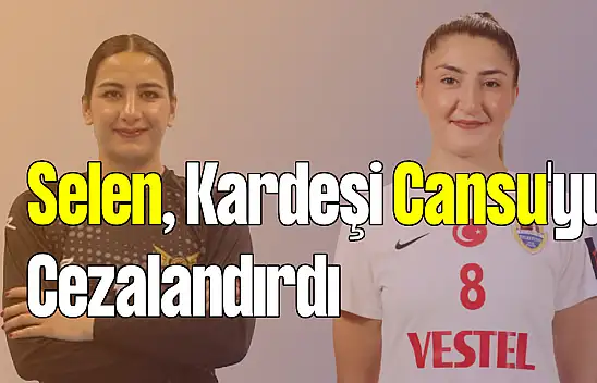 Selen, Kardeşi Cansu'yu Cezalandırdı
