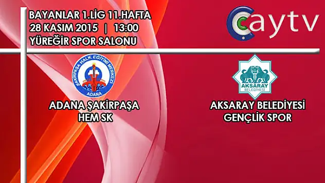 Adana Şakirpaşa HEM SK ile Aksaray Belediyesi GSK canlı yayında