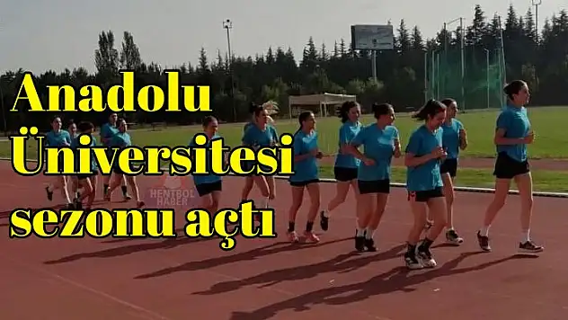 Anadolu Üniversitesi sezonu açtı