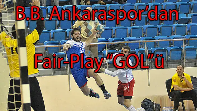 B.B. Ankaraspor’dan Fair-Play “GOL”ü