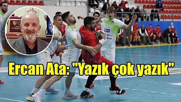 Ercan Ata: “Yazık çok yazık”