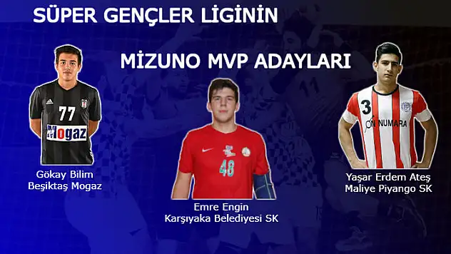 Erkekler Süper Gençler Liginin en değerli oyuncusu belirleniyor