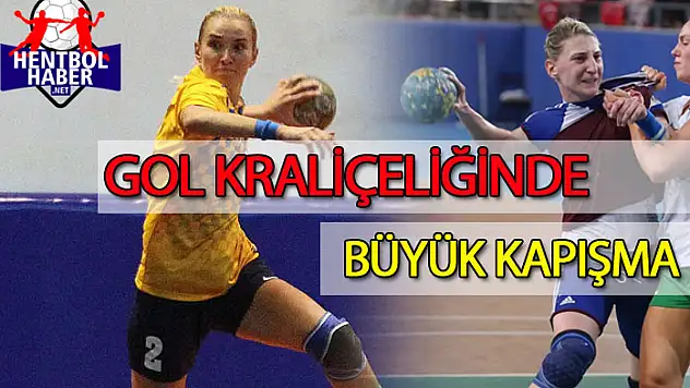 Gol Kraliçeliği’nde büyük kapışma