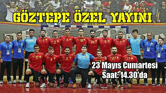 Göztepe özel yayını… 23 Mayıs Cumartesi Saat:14.30’da