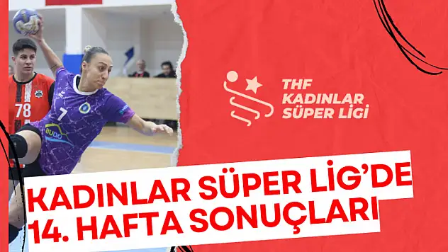 Hentbol Kadınlar Süper Lig'de 14. Hafta Sonuçları