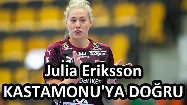 Julia Eriksson KASTAMONU’ya doğru