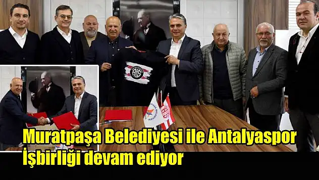 Muratpaşa Belediyesi ile Antalyaspor işbirliği devam ediyor