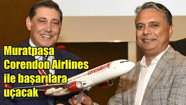 Muratpaşa ile Corendon arasında dev işbirliği