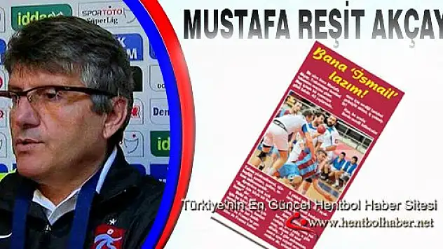 Mustafa AKÇAY “Bana İsmail Lazım!”