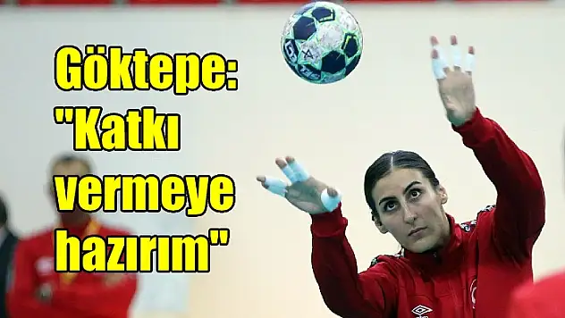 Nurceren Akgün Göktepe: “Katkı vermeye hazırım”