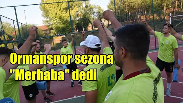 Ormanspor sezona “Merhaba” dedi