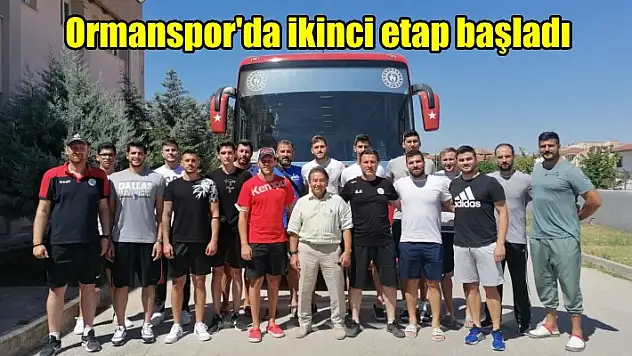 Ormanspor’da ikinci etap başladı