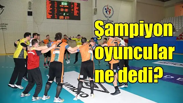 Şampiyonluğun esas kahramanları ne dedi?