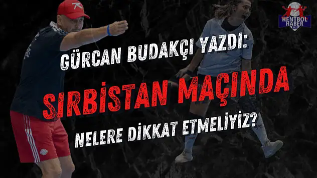 Sırbistan maçında nelere dikkat etmeliyiz?