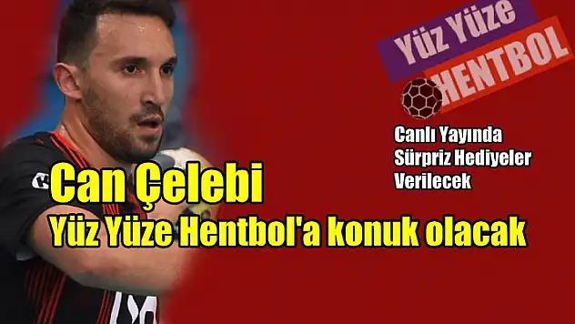 Yüz Yüze Hentbol’un konuğu Can Çelebi