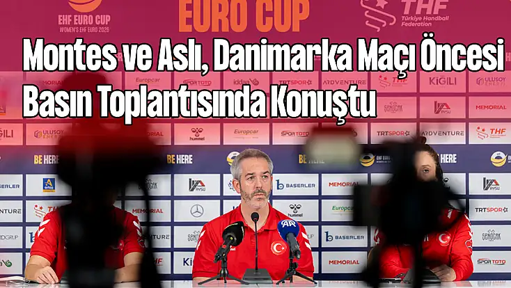 A Milli Kadın Hentbol Takımı, Danimarka Maçı Öncesi Basın Toplantısında Konuştu