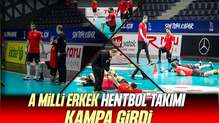 A Milli Erkek Hentbol Takımı Kampa Girdi