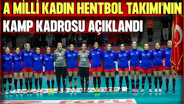 A Milli Kadın Hentbol Takımı'nın Kamp Kadrosu Açıklandı