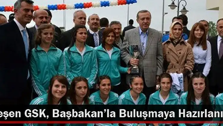 Ardeşen GSK Başbakana Konuk Olacak