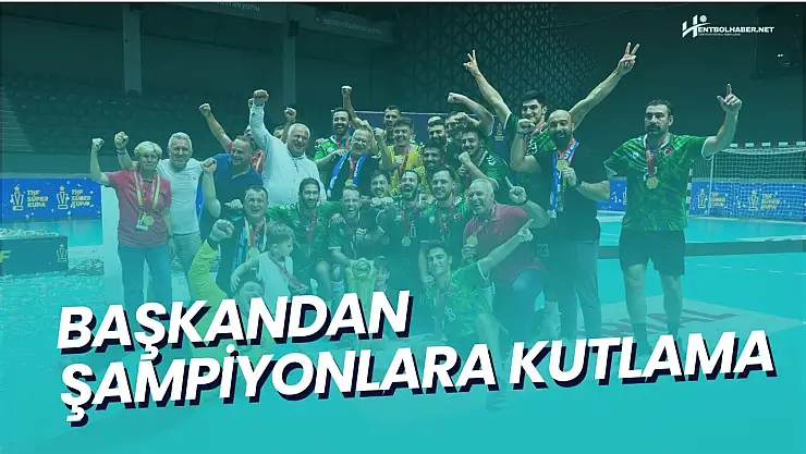 Başkandan Şampiyonlara Kutlama!