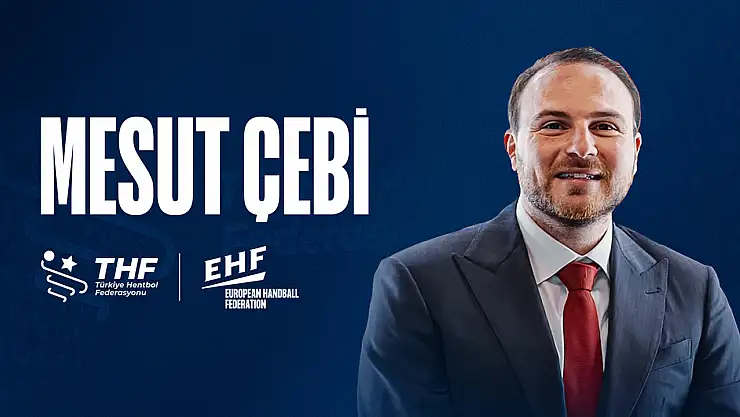 Bu Gurur Türk Hentbolunun: Mesut Çebi EHF Yönetim Kurulu'na Seçildi