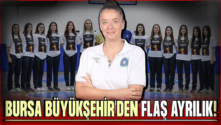Bursa Büyükşehir'den Flaş Ayrılık!