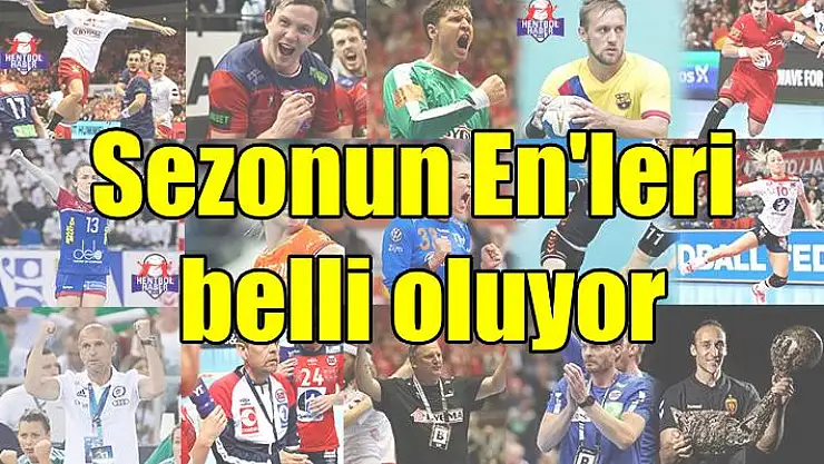 Dünya hentbolunda sezonun En’leri belli oluyor